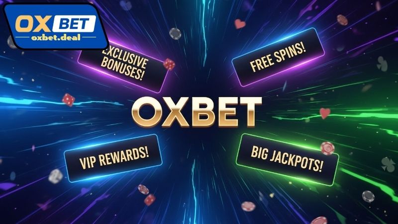 Lợi ích khi nhận khuyến mãi độc quyền Oxbet